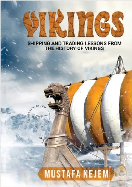 Vikings: Shipping and Trading Lessons from History by Nejem, Mustafa