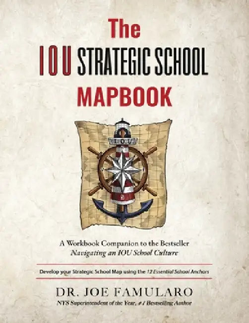 The IOU Strategic School MapBook: A Workbook Companion to the Bestseller Navigating an IOU School Culture by Joe Famularo