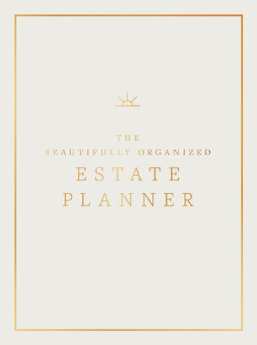 The Beautifully Organized Estate Planner: The Ultimate Estate Planning Organizer for End of Life by Nikki Boyd