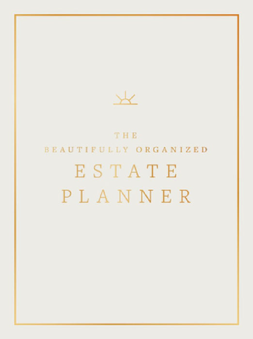The Beautifully Organized Estate Planner: The Ultimate Estate Planning Organizer for End of Life by Nikki Boyd