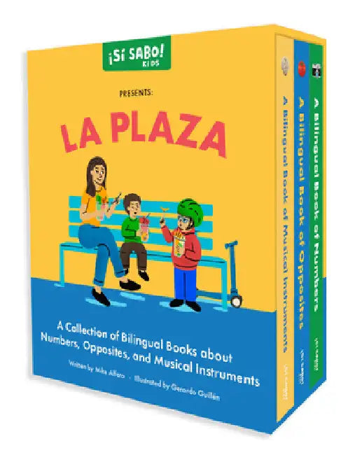 La Plaza: A Collection of Bilingual Books about Numbers, Opposites, and Musical Instruments Inspired by Latin American Culture by Mike Alfaro