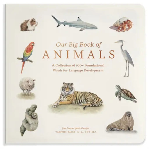 Our Big Book of Animals: First 100 Animal Words for Language Development, Including Farm, Jungle, Pets, Bugs, and More by MS CCC-SLP Paige Tabitha, Paige Tate & Co