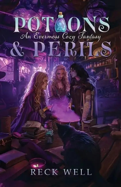 Potions & Perils: An Evermoss Cozy Fantasy by Reck Well
