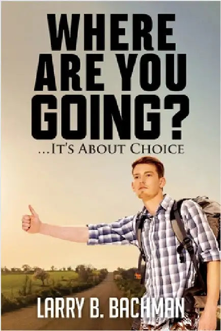 Where Are you Going? by Bachman, Larry B.