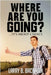 Where Are you Going? by Bachman, Larry B.
