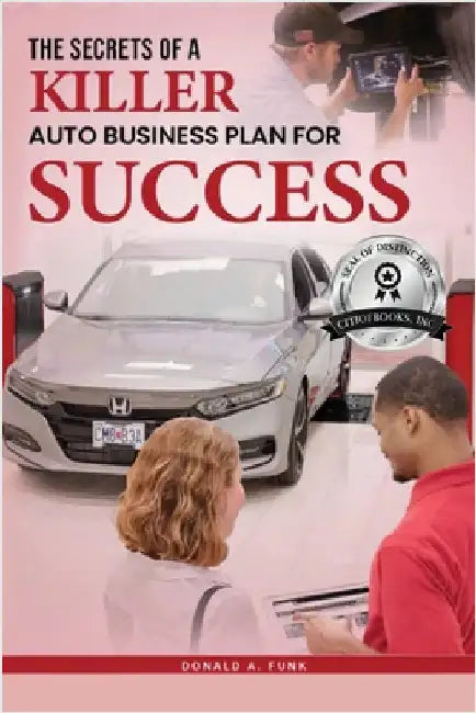 The Secrets of a Killer Auto Business Plan for Success by Funk, Donald A.