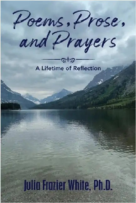 Poems, Prose, and Prayers by White, Julia Frazier