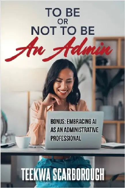 To Be Or Not To Be An Admin by Scarborough, Teekwa P.