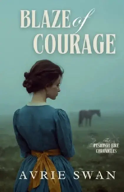 Blaze of Courage by Avrie Swan