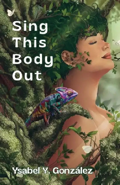 Sing This Body Out by Ysabel Y. González