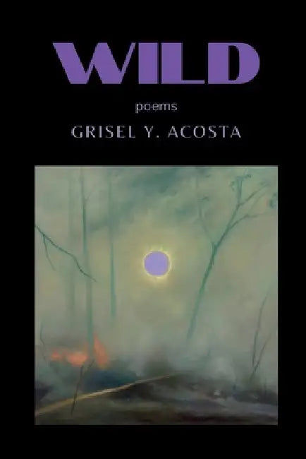 Wild by Grisel Y. Acosta