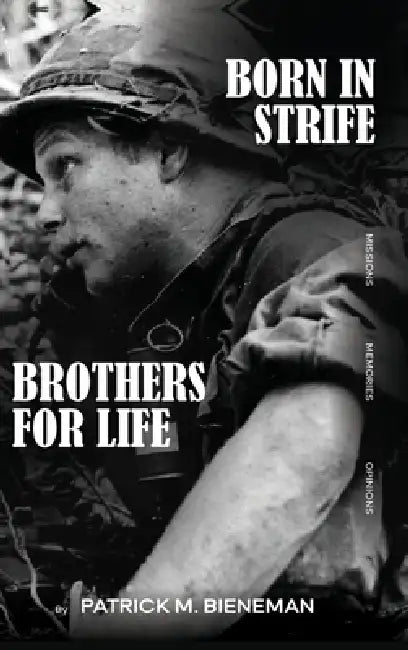 Born in Strife: Brothers for Life Born in the Jungles of Vietnam by Patrick M. Bieneman