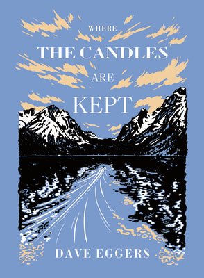 Where the Candles Are Kept by Dave Eggers