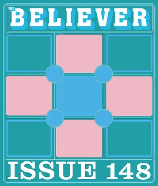 The Believer Issue 148: Winter 2024/2025 by Daniel Gumbiner