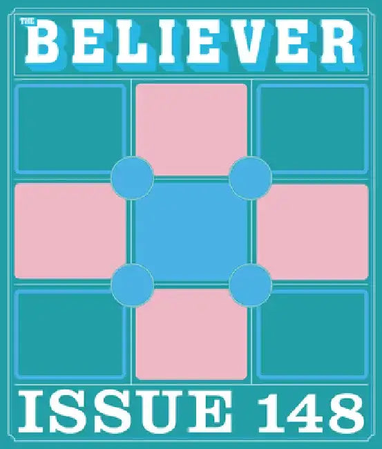 The Believer Issue 148: Winter 2024/2025 by Daniel Gumbiner