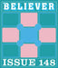 The Believer Issue 148: Winter 2024/2025 by Daniel Gumbiner