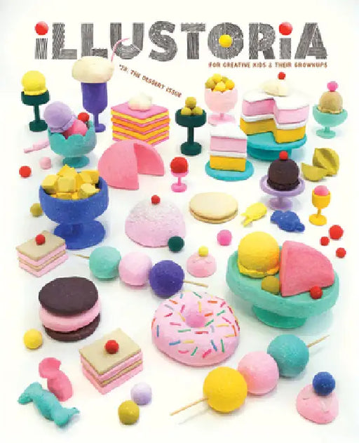 Illustoria: Dessert: Issue #28: Stories, Comics, Diy, for Creative Kids and Their Grownups by Elizabeth Haidle, Joanne Chan