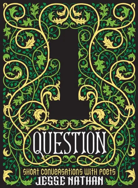 One Question: Short Conversations with Poets by Jesse Nathan, Ross Gay, Robert Hass
