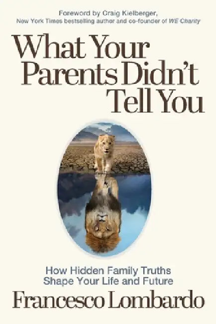 What Your Parents Didn't Tell You: How Hidden Family Truths Shape Your Life and Future by Francesco Lombardo