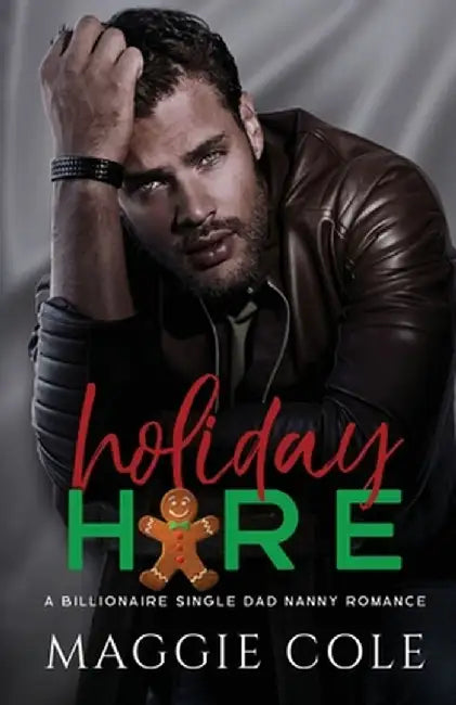 Holiday Hire: A Billionaire Single Dad Nanny Romance by Maggie Cole