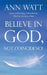 Believe in God, Not Coincidence by Ann Watt