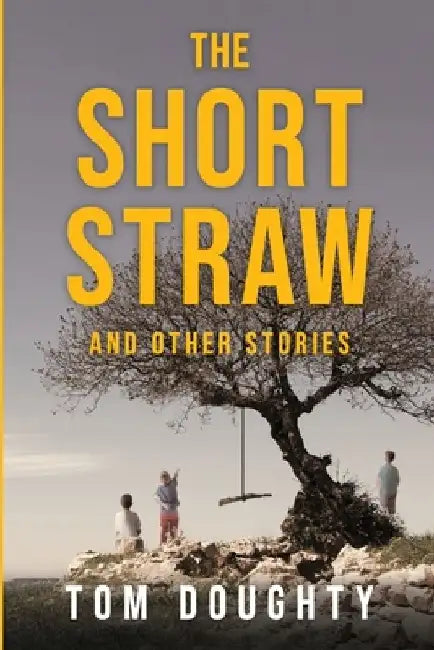The Short Straw: and Other Stories by Tom Doughty