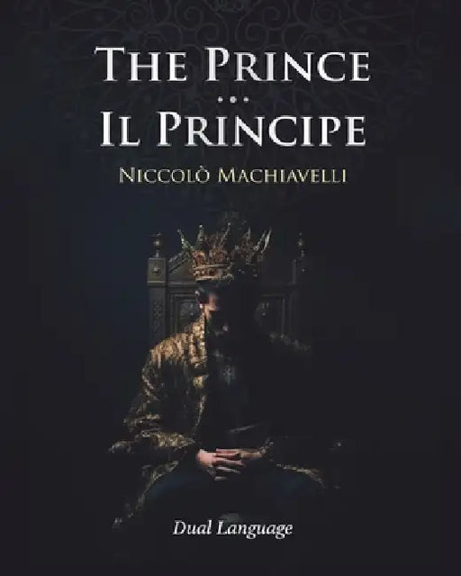 The Prince - Il Principe by Niccolò Machiavelli