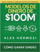 Modelos de dinero de $100 M: Cómo ganar dinero by Hormozi, Alex