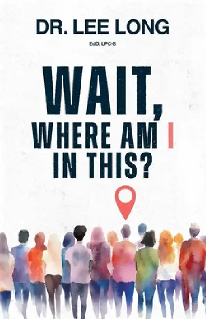 Wait, Where Am I in This? by Lee Long