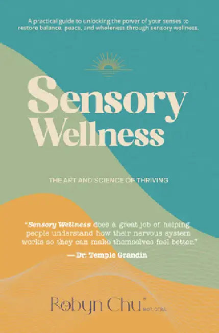 Sensory Wellness: The Art and Science of Thriving by Robyn Chu