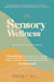 Sensory Wellness: The Art and Science of Thriving by Robyn Chu