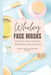 Wholey Face Masks: Holistic Skincare for Wellness and Beauty by Ladonna Naturale