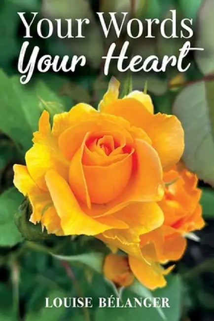 Your Words Your Heart by Louise Bélanger