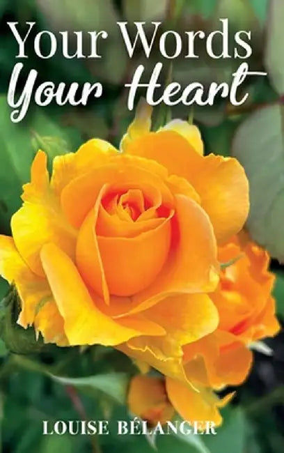 Your Words Your Heart by Louise Bélanger