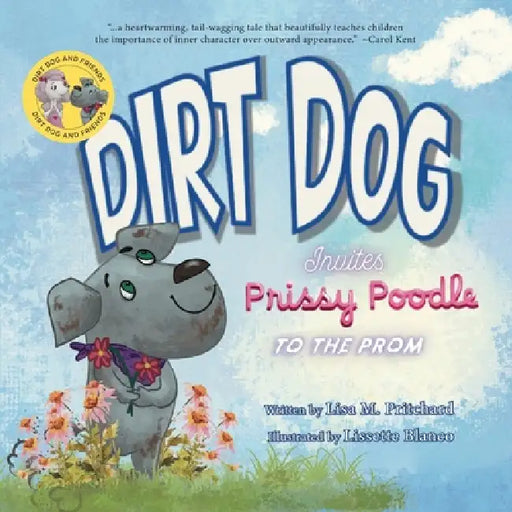 Dirt Dog Invites Prissy Poodle to the Prom by Lisa M. Pritchard, Lissette Blanco