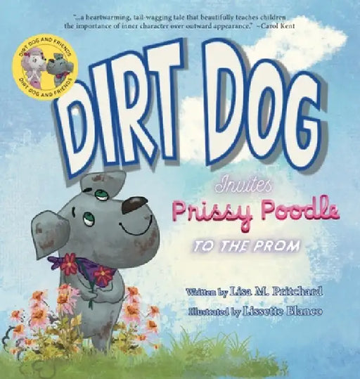 Dirt Dog Invites Prissy Poodle to the Prom by Lisa M. Pritchard, Lissette Blanco