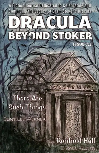 Dracula Beyond Stoker Issue 3.5: There Are Such Things by C. L. Werner