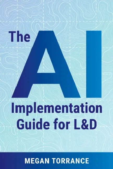 The AI Implementation Guide for L&d by Megan Torrance