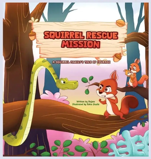Squirrel Rescue Mission: A Squirrel Family's Tale of Courage by Rajeev Dalavi