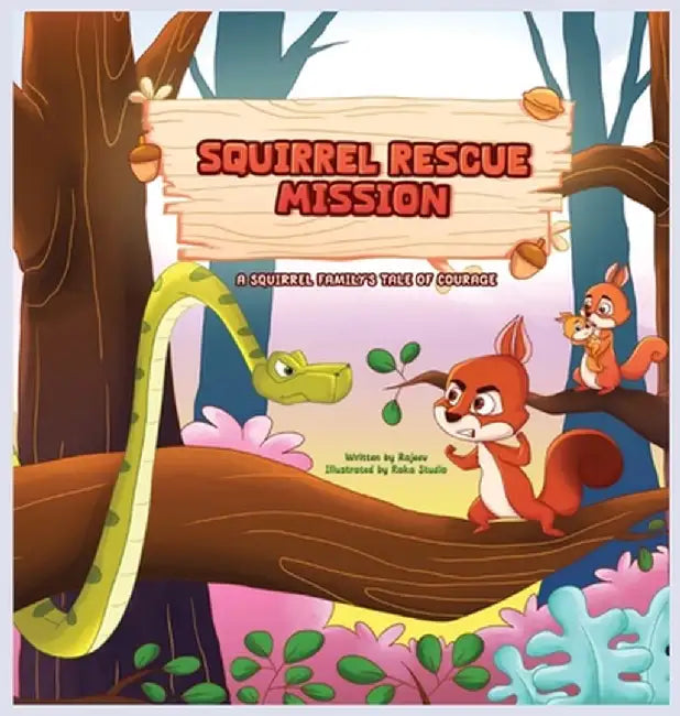 Squirrel Rescue Mission: A Squirrel Family's Tale of Courage by Rajeev Dalavi