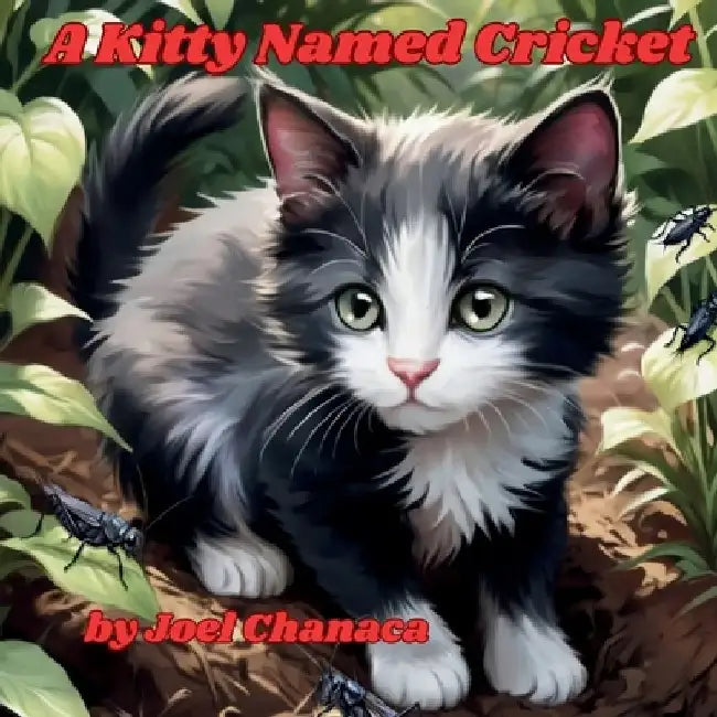 A Kitty Named Cricket: A Story about Sharing and Persistence by Joel Chanaca