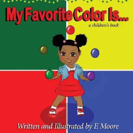 My Favorite Color Is by E. Moore