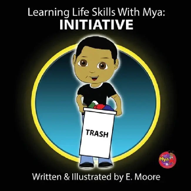 Learning Life Skills with Mya: Initiative by E. Moore