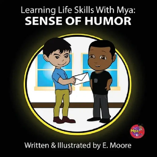 Learning Life Skills with Mya: Sense Of Humor by E. Moore