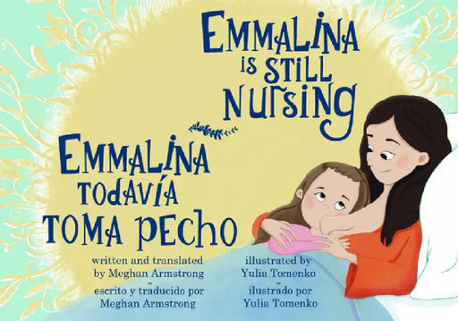 Emmalina Is Still Nursing / Emmalina Todavia Toma Pecho by Meghan Armstrong
