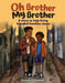 Oh Brother, My Brother: Two Brothers. Blended Family. a Journey of Healing by Brandon D. Campbell