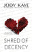 Shred of Decency by Jody Kaye