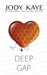 Deep Gap by Jody Kaye