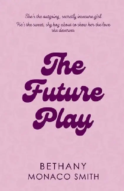 The Future Play by Bethany Monaco Smith