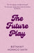The Future Play by Bethany Monaco Smith